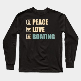 Peace Love Boating - Funny Boating Lovers Gift Long Sleeve T-Shirt